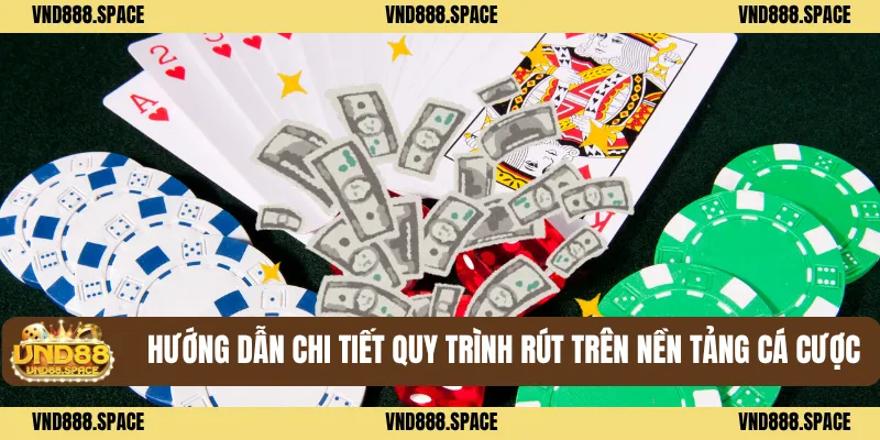 Hướng dẫn chi tiết quy trình rút trên nền tảng cá cược