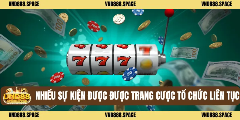 Nổ Hũ Trực Tuyến Chất Lượng – Cơ Hội Trúng Thưởng Mỗi Ngày 3 Nhiều sự kiện được được trang cược tổ chức liên tục
