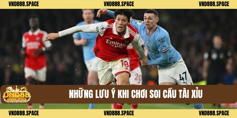 Những lưu ý khi chơi Soi cầu tài xỉu