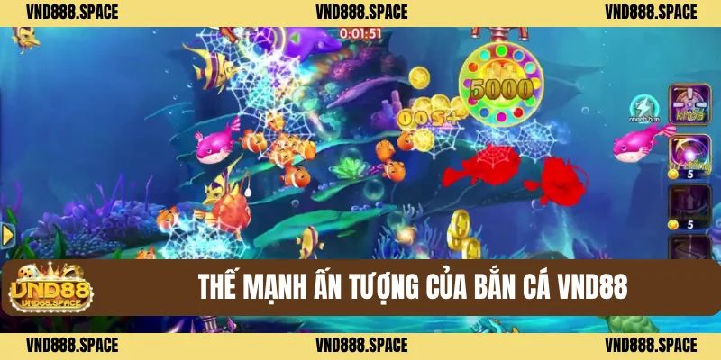 Thế mạnh ấn tượng của bắn cá VND88