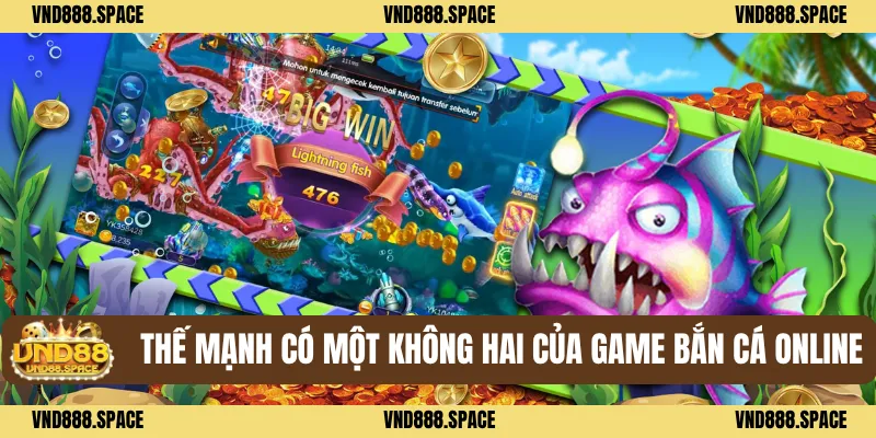 Thế mạnh có một không hai của Game bắn cá online